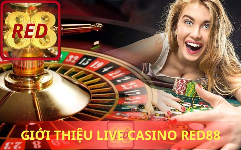 GIỚI THIỆU SẢNH LIVE CASINO TẠI RED88